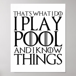 That's What I Do I Play Pool And I Know Things  Poster
