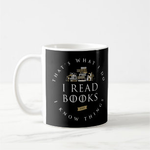 That's What I Do I Read And I Know Things Book Lov Coffee Mug