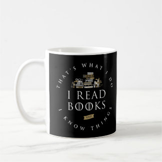 That's What I Do I Read And I Know Things Book Lov Coffee Mug