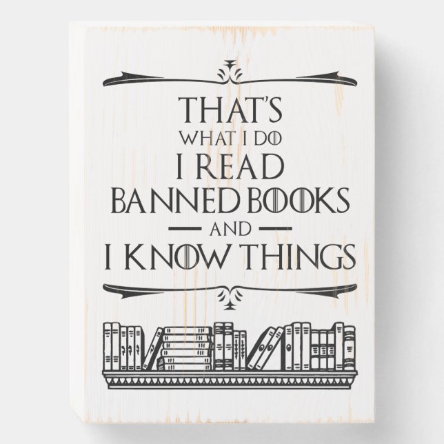 That's What I Do I Read Banned Books Wooden Box Sign (Front Vertical)