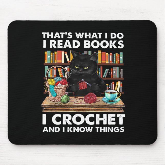 That's What I Do I Read Book I Crochet And I Know  Mouse Pad (Front)