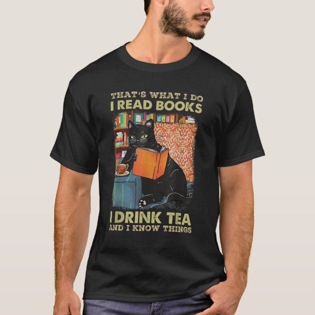 That's What I Do I Read Books and Drink Tea  T-Shirt (Front)