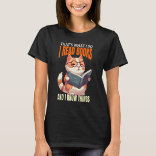 thats what i do i read books and i know things  ca T-Shirt