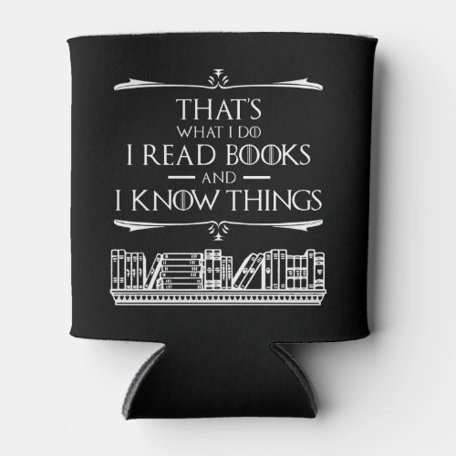 Thats What I Do I Read Books And I Know Things Can Cooler