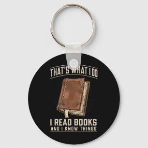 That's What I Do I Read Books And I Know Things Keychain