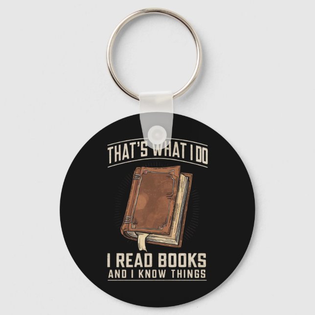 That's What I Do I Read Books And I Know Things Keychain (Front)