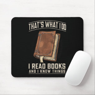 That's What I Do I Read Books And I Know Things Mouse Pad