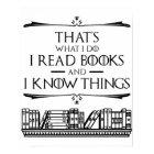That's What I Do I Read Books And I Know Things