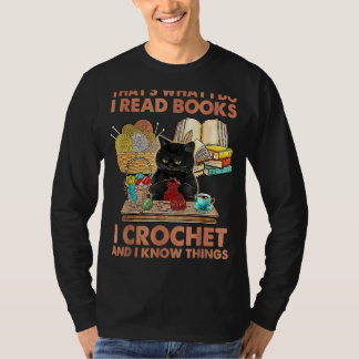 That's What I Do I Read Books Crochet And I Know C T-Shirt