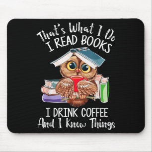 That's What I Do I Read Books Drink Coffee And I K Mouse Pad