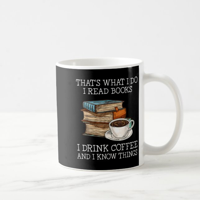 That's What I Do I Read Books I Drink Coffee I Kno Coffee Mug (Right)