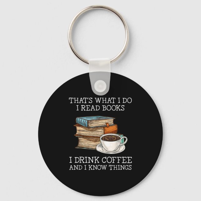 That's What I Do I Read Books I Drink Coffee I Kno Keychain (Front)