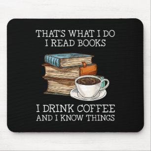 Thats What I Do I Read Books I Drink Coffee I Know Mouse Pad