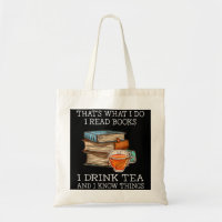 That's what i do i read books i drink tea and i kn