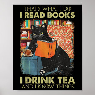 Thats What I Do I Read Books I Drink Tea And I Kno Poster
