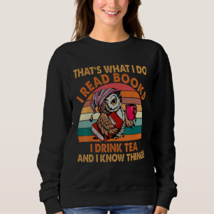 That's What I Do I Read Books I Drink Tea Funny Ow Sweatshirt