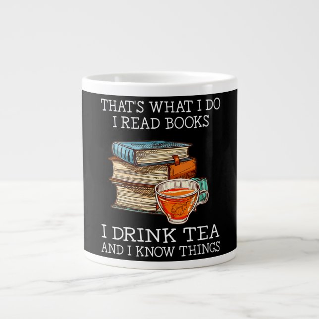 That's what i do i read books i drink tea giant coffee mug (Front)
