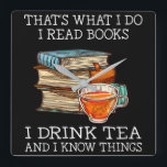 That's what i do i read books i drink tea square wall clock<br><div class="desc">That's what i do i read books i drink tea</div>