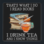 That's what i do i read books i drink tea square wall clock<br><div class="desc">That's what i do i read books i drink tea</div>
