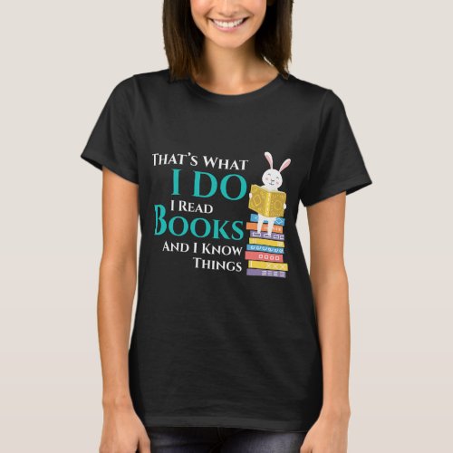 Thats What I Do I Read Books I Know T_Shirt