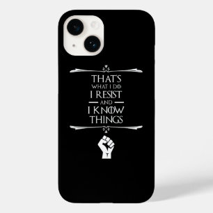 That's What I Do - I Resist And I Know Things Case-Mate iPhone 14 Case