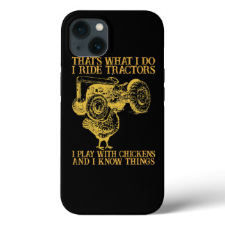 Thats What I Do I Ride Tractors I Play With Chicke iPhone 13 Case