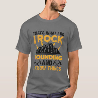 Thats What I Do I Rock Hounding Geology family T-Shirt