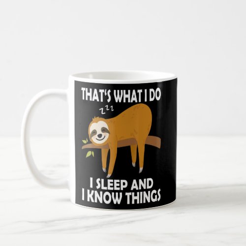 Thats What I Do I Sleep and I Know Things  Lazy S Coffee Mug