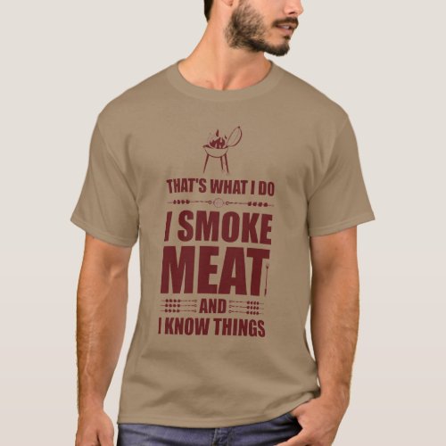 Thats What I Do I Smoke Meak BBQ Grilling Gift T_Shirt
