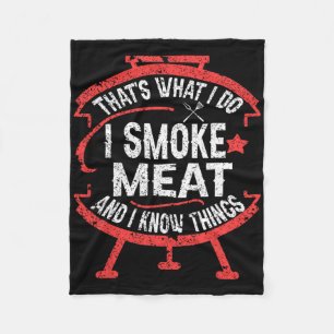 That's What I Do I Smoke Meat And I Know Things Bb Fleece Blanket