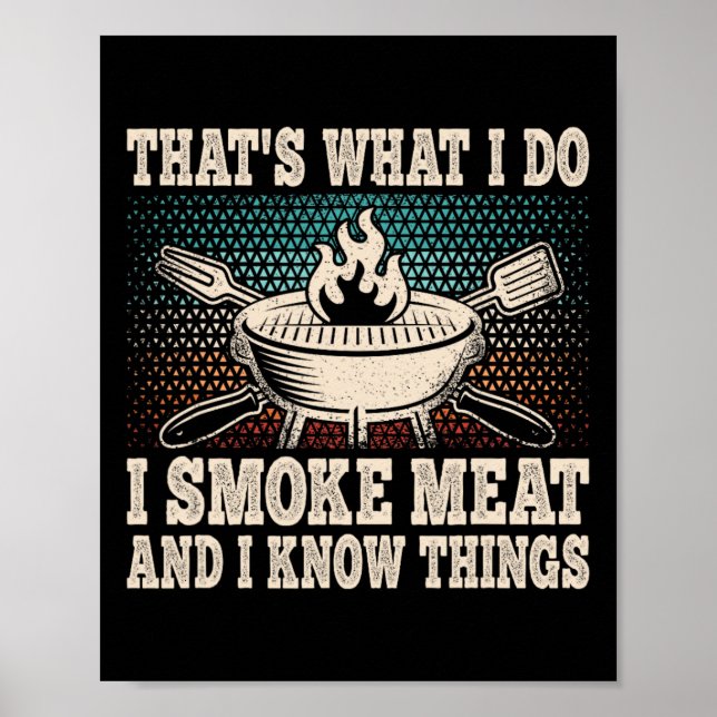 That's What I Do I Smoke Meat And I Know Things Bb Poster (Front)
