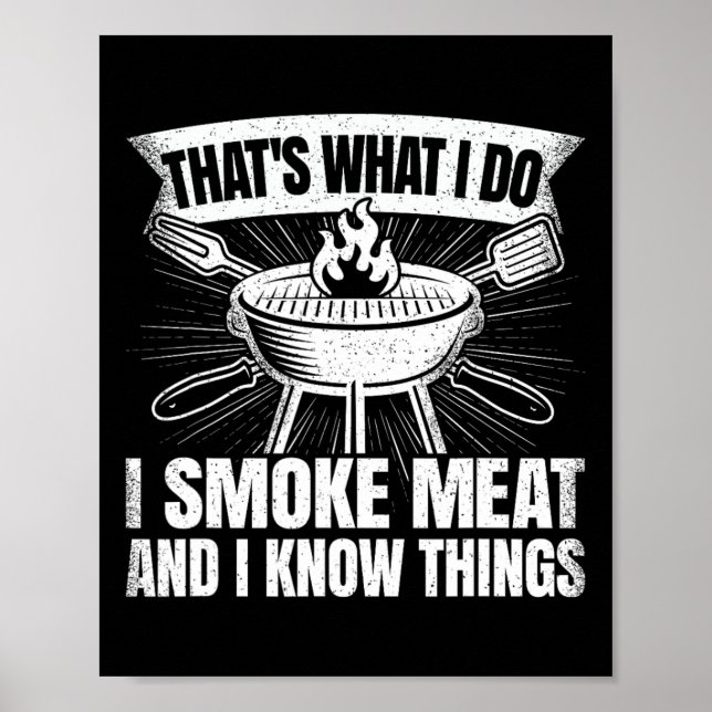 That's What I Do I Smoke Meat And I Know Things Bb Poster (Front)