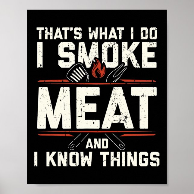 That's What I Do I Smoke Meat I Know Things Funny  Poster (Front)