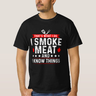 That's What I Do I Smoke Meat Know Thing T-Shirt