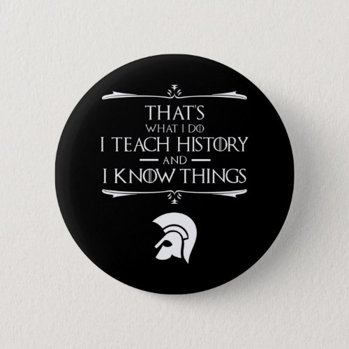 Thats What I Do I Teach History Button