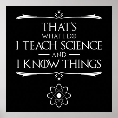 Thats What I Do I Teach Science Poster