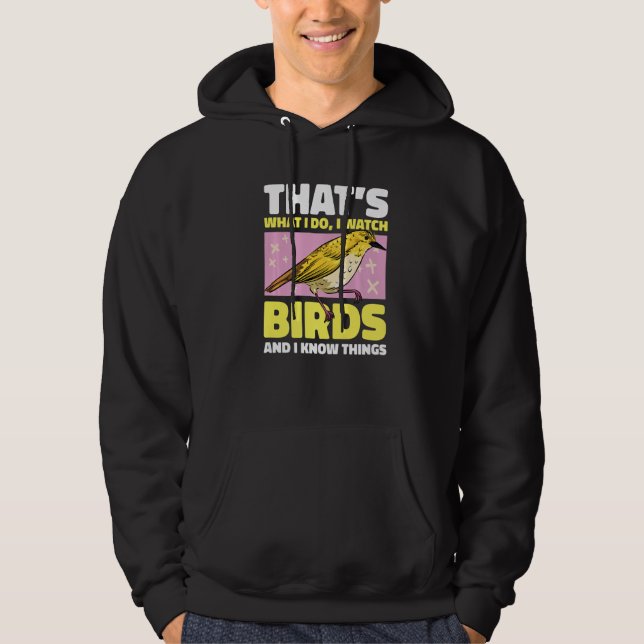 That's what I do I watch Birds and I know things w Hoodie (Front)