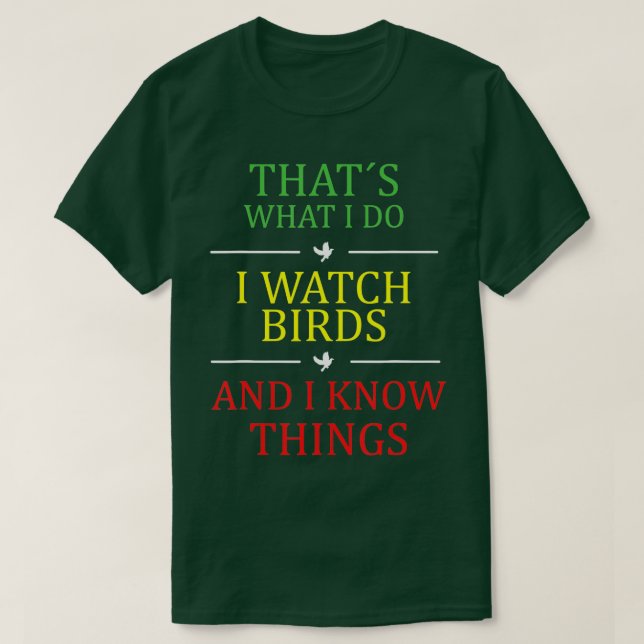 thats what i do i watch birds  T-Shirt (Design Front)