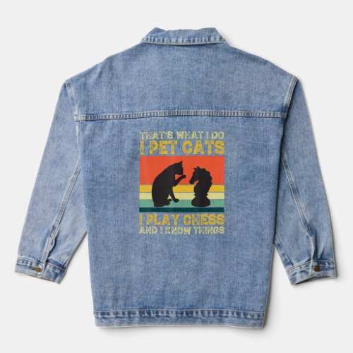 Thats What I Do Pet Cats Play Chess And Know Thing Denim Jacket
