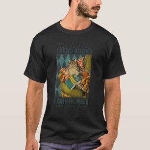 Thats What I Do Read Books Drink Beer Know Things  T-Shirt