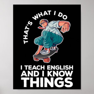 That's What I Do Teach English Funny Skateboarding Poster