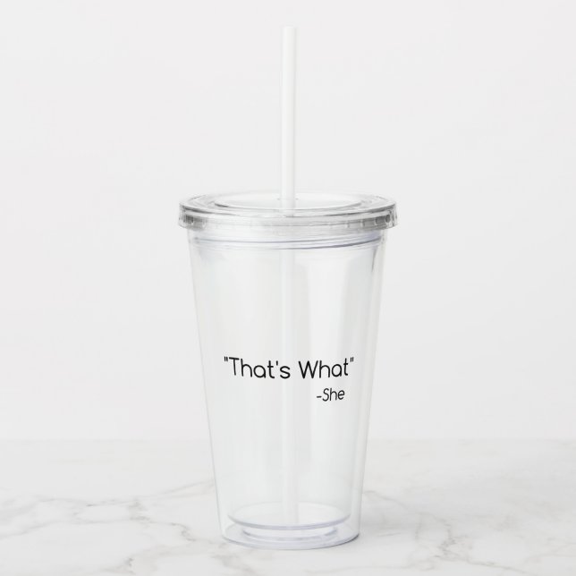 Thats what She Said Acrylic Tumbler (Front)