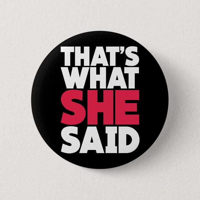 That's What She Said Button (Front)