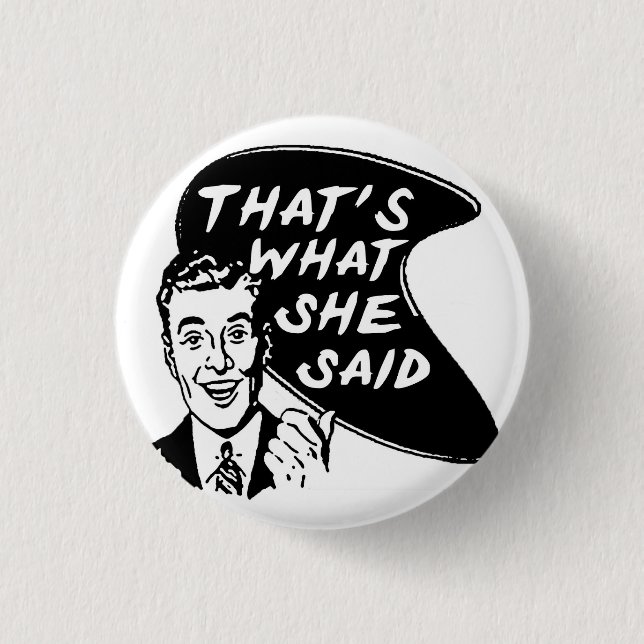 Thats What She Said Button (Front)