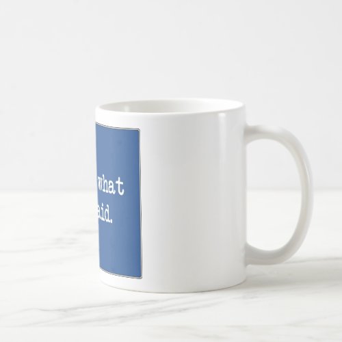 Thats What She Said Coffee Mug