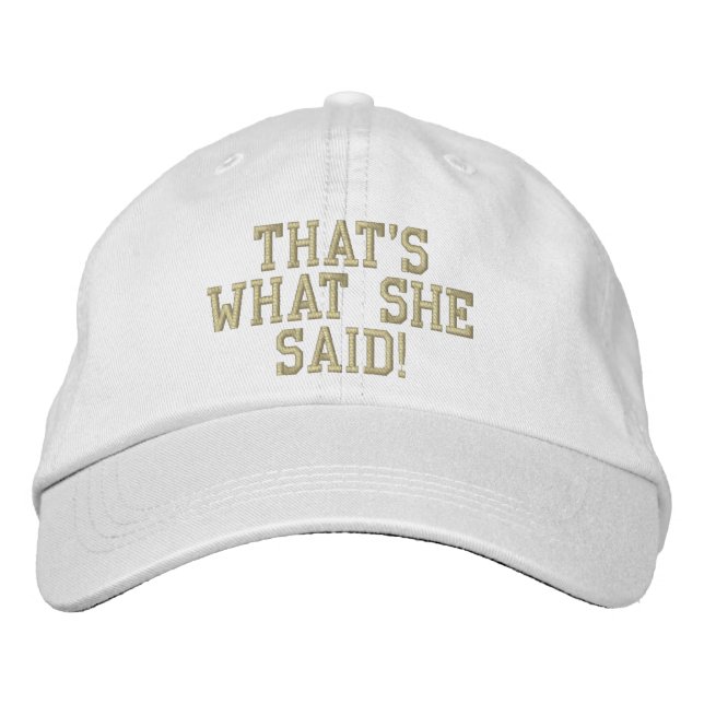 That's What She Said! Embroidered Baseball Hat (Front)
