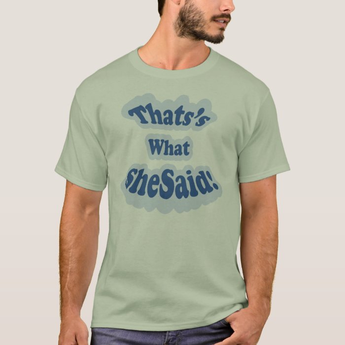 Thats What She Said Funny Joke T Shirt Zazzle