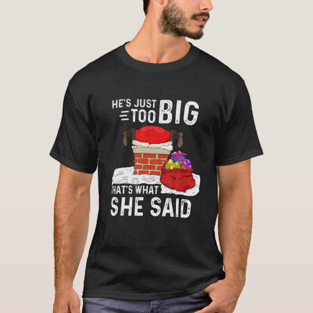 That's What She Said Funny Santa Claus Christmas D T-Shirt (Front)