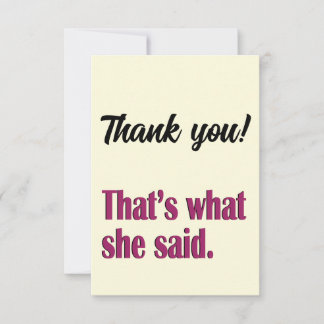 That's what she said funny thank you notes