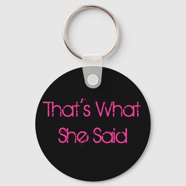 That's What She Said Keychain (Front)